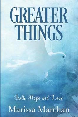 Greater Things by Marissa Marchan image