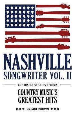 Nashville Songwriter, Volume 2 by Jake Brown