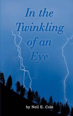 In the Twinkling of an Eye: the Time is at Hand by Neil E. Cole image