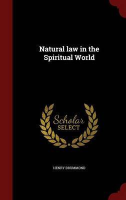 Natural Law in the Spiritual World on Hardback by Henry Drummond