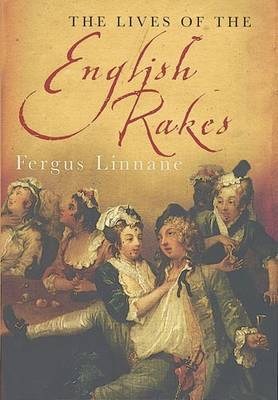 The Lives Of The English Rakes by Fergus Linnane image