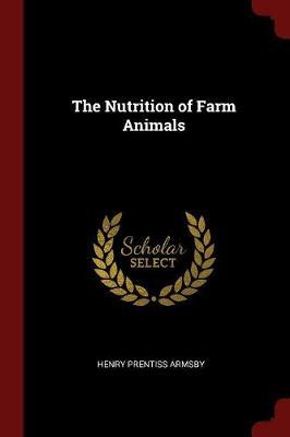 The Nutrition of Farm Animals by Henry Prentiss Armsby