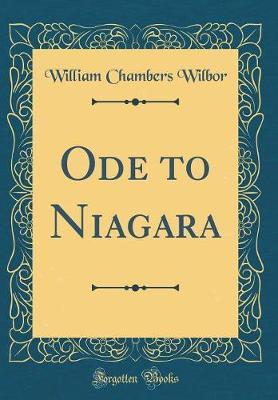 Ode to Niagara (Classic Reprint) by William Chambers Wilbor image