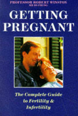 Getting Pregnant: The Complete Guide to Fertility and Infertility by Robert M.L. Winston image
