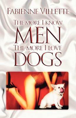 The More I Know Men, the More I Love Dogs by Fabienne Villette image