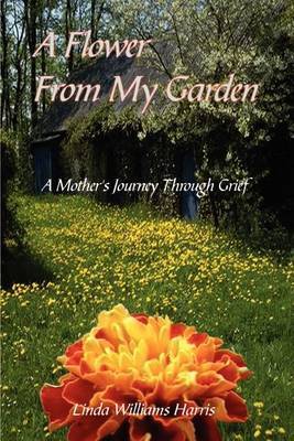 A Flower from My Garden by Linda Williams Harris image