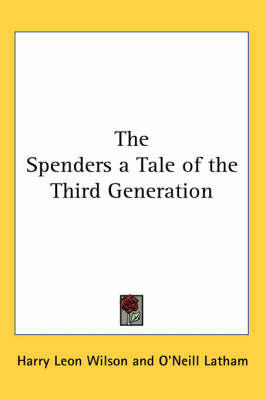 The Spenders a Tale of the Third Generation on Paperback by Harry Leon Wilson