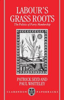 Labour's Grass Roots by Patrick Seyd image