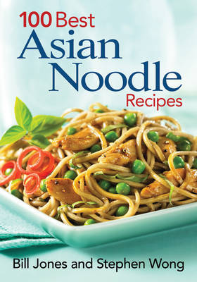 100 Best Asian Noodle Recipes by Bill Jones image