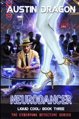 Neurodancer (Liquid Cool, Book 3) by Austin Dragon image