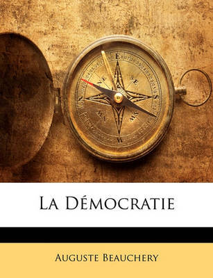 La Dmocratie on Paperback by Auguste Beauchery