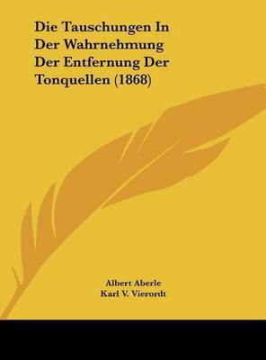 Die Tauschungen in Der Wahrnehmung Der Entfernung Der Tonquellen (1868) by Albert Aberle image