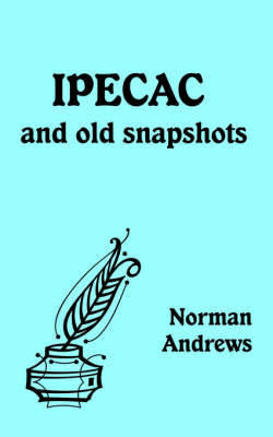 IPECAC and Old Snapshots on Paperback by Norman Andrews