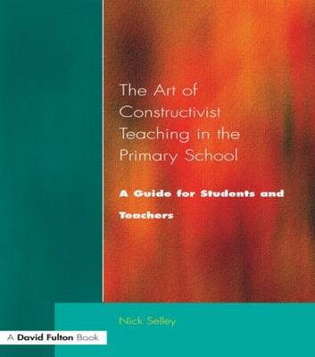 Art of Constructivist Teaching in the Primary School by Nick Selley image