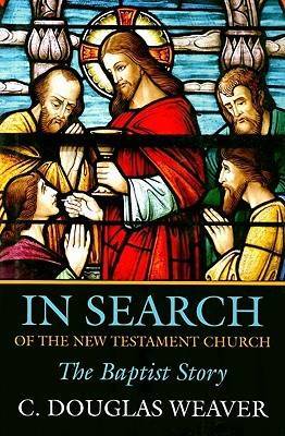 In Search of the New Testament Church by C.Douglas Weaver image