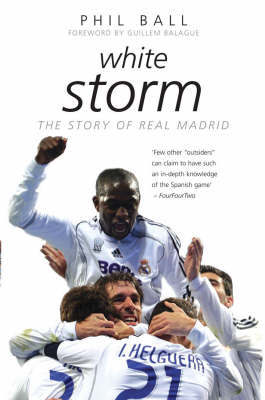 White StormThe Story of Real Madrid by Phil Ball image