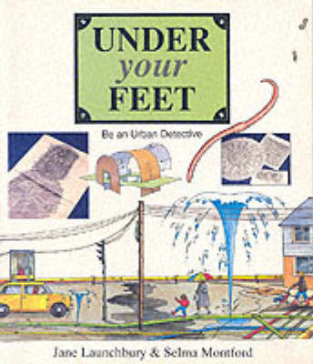 Under Your Feet: Be an Urban Detective by Jane Launchbury image