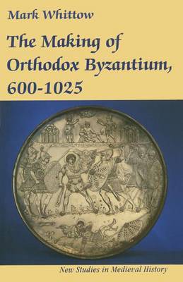 The Making of Orthodox Byzantium, 600-1025 by Mark Whittow image