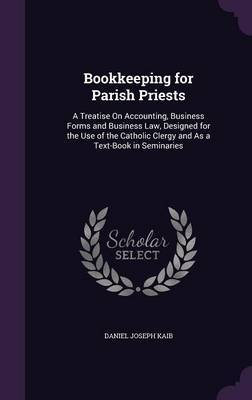 Bookkeeping for Parish Priests on Hardback by Daniel Joseph Kaib