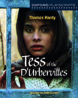 Oxford Playscripts: Tess of the d'Urbervilles by Thomas Hardy