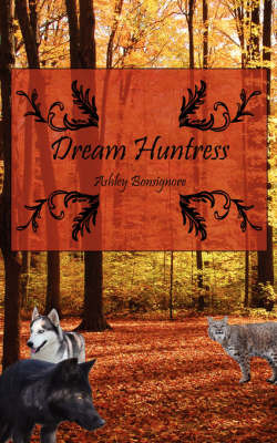 Dream Huntress on Paperback by Ashley Bonsignore