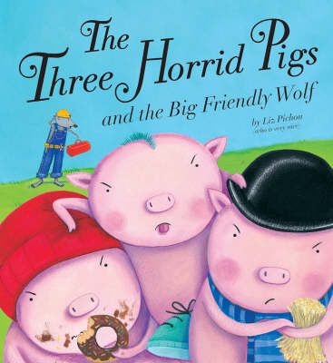 The Three Horrid Pigs and the Big Friendly Wolf by Liz Pichon image