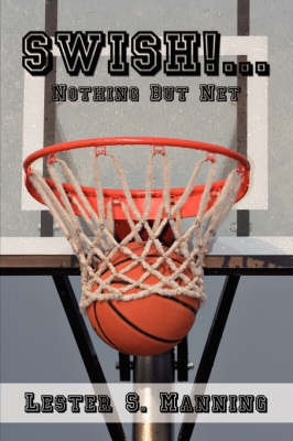 Swish!...Nothing But Net by Lester S. Manning image