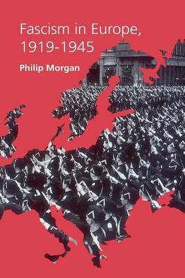 Fascism in Europe, 1919-1945 by Philip Morgan image