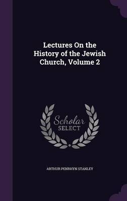 Lectures on the History of the Jewish Church, Volume 2 by Arthur Penrhyn Stanley image