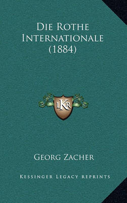 Die Rothe Internationale (1884) on Hardback by Georg Zacher