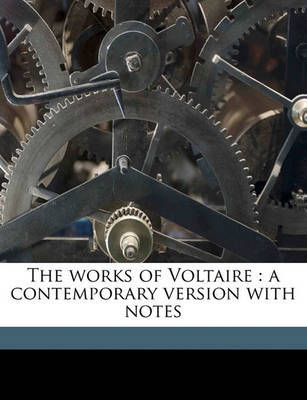 The Works of Voltaire: A Contemporary Version with Notes by Voltaire image