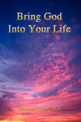 Bring God into Your Life by M. D. Seymour Rettek image