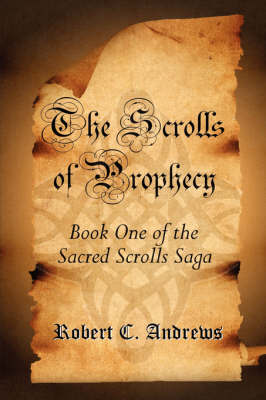 The Scrolls of Prophecy by Robert C. Andrews image