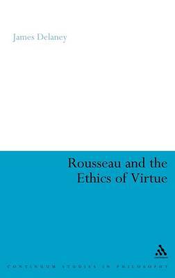 Rousseau and the Ethics of Virtue on Hardback by James Delaney