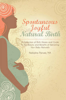 Spontaneous Joyful Natural Birth by Ina May Gaskin