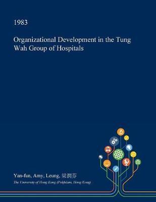 Organizational Development in the Tung Wah Group of Hospitals by Yan-Fun Amy Leung image
