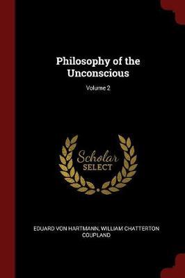 Philosophy of the Unconscious; Volume 2 by Eduard Von Hartmann image