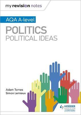 My Revision Notes: AQA A-level Politics: Political Ideas by Adam Tomes image