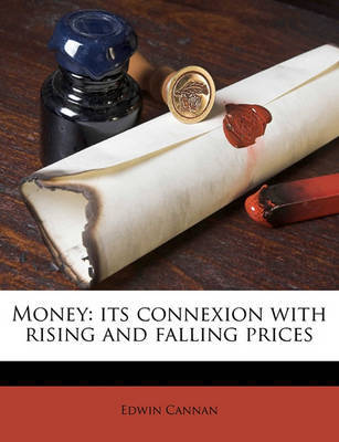 Money: Its Connexion with Rising and Falling Prices on Paperback by Edwin Cannan