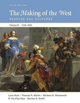 The Making of the West, Volume B 1340-1830: Peoples and Cultures on Paperback by University Lynn Hunt (University of California, Los Angeles UCLA University of California, Los Angeles University of California, Los Angeles Universit