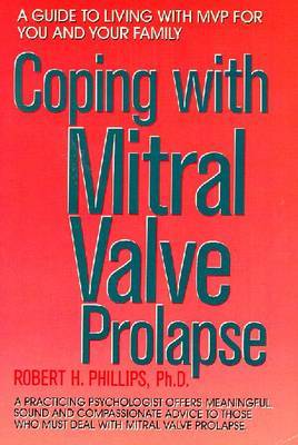 Coping with Mitral Valve Prolapse: A Guide to Living with MVP for You and Your Family by Robert H. Phillips image