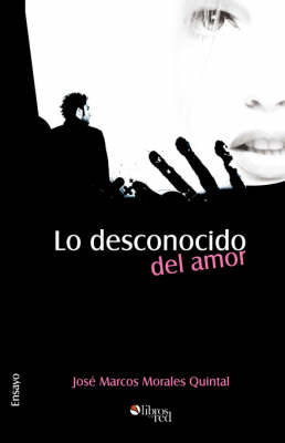 Lo Desconocido Del Amor by Jose Marcos Morales Quintal image