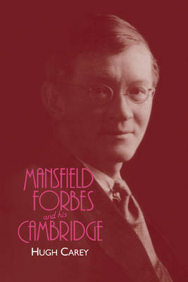 Mansfield Forbes and his Cambridge by Hugh Carey image