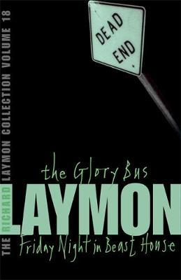 The Richard Laymon Collection Volume 18: The Glory Bus & Friday Night in Beast House by Richard Laymon