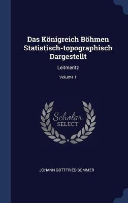Das K�nigreich B�hmen Statistisch-Topographisch Dargestellt by Johann Gottfried Sommer image