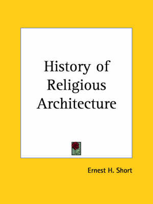 History of Religious Architecture (1925) by Ernest H. Short image