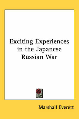 Exciting Experiences in the Japanese Russian War by Marshall Everett image