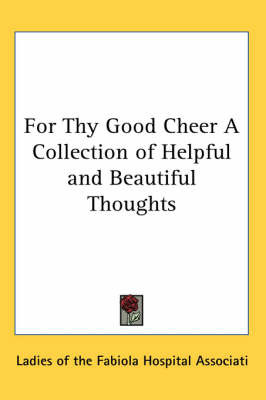 For Thy Good Cheer a Collection of Helpful and Beautiful Thoughts image