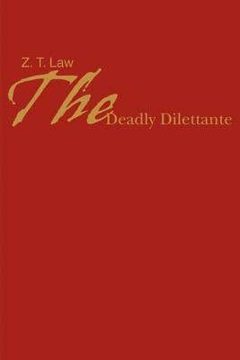 The Deadly Dilettante by Z. T. Law