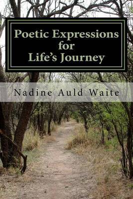 Poetic Expressions for Life's Journey by Nadine Auld Waite image